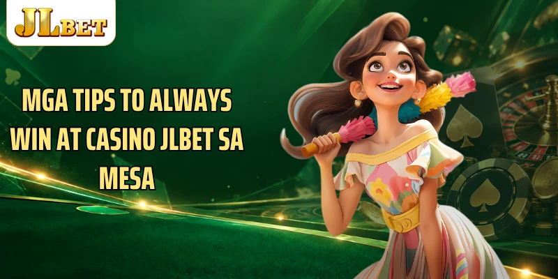 Mga Tips to always win at Casino JLBET sa mesa