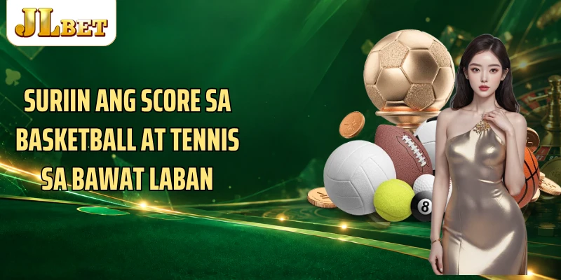 Suriin ang score sa basketball at tennis sa bawat laban
