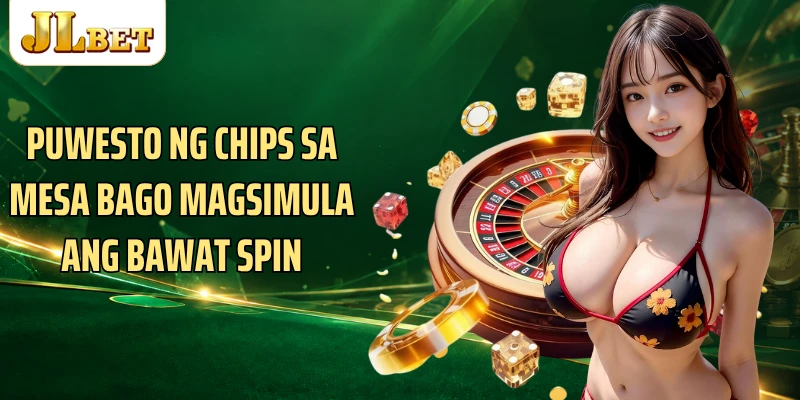Puwesto ng chips sa mesa bago magsimula ang bawat spin