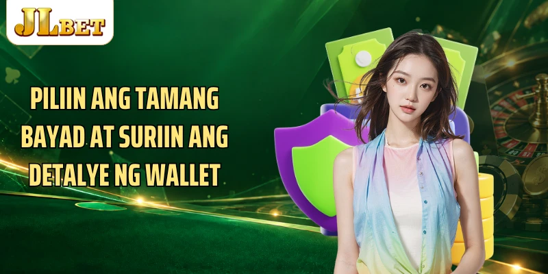 Piliin ang tamang bayad at suriin ang detalye ng wallet