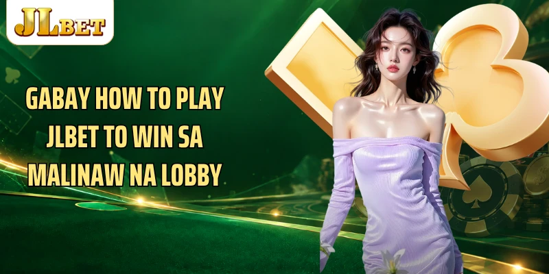 Gabay How to play JLBET to win sa malinaw na lobby