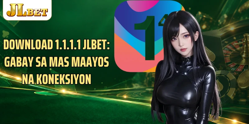 Download 1.1.1.1 JLBET: Gabay Sa Mas Maayos Na Koneksiyon