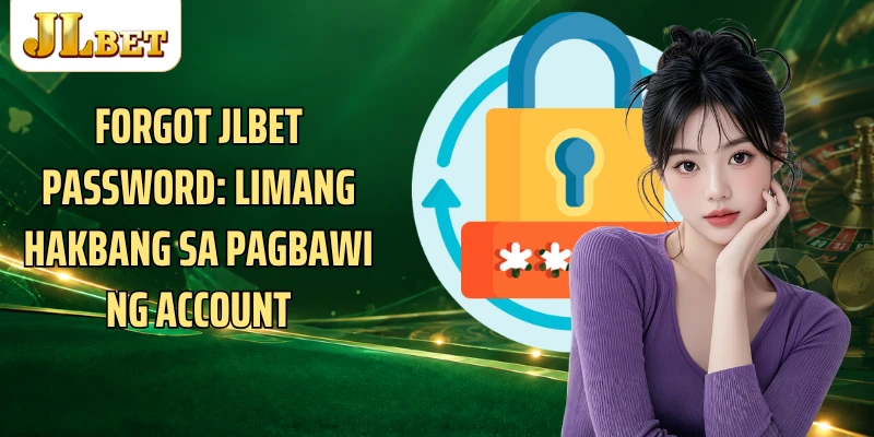 Forgot JLBET Password: Limang Hakbang Sa Pagbawi Ng Account
