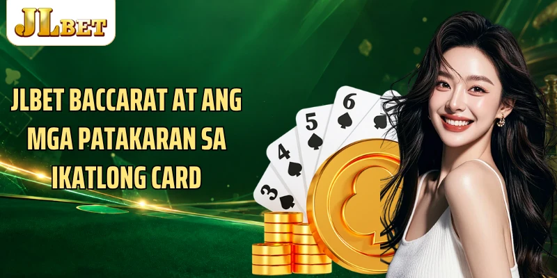 JLBET Baccarat At Ang Mga Patakaran Sa Ikatlong Card