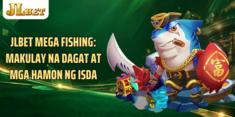 JLBET Mega fishing: Makulay Na Dagat At Mga Hamon Ng Isda