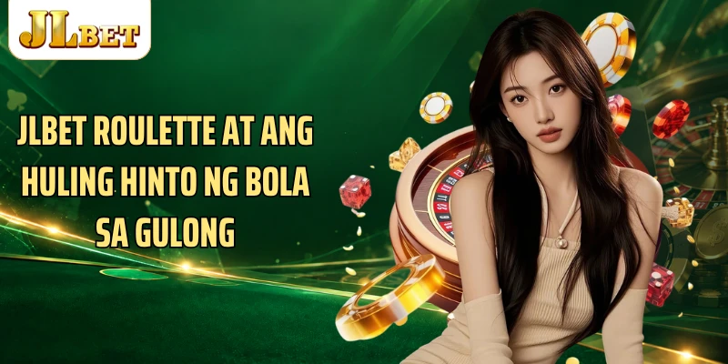 JLBET Roulette At Ang Huling Hinto Ng Bola Sa Gulong