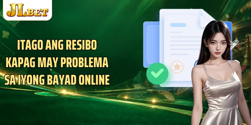 Itago ang resibo kapag may problema sa iyong bayad online