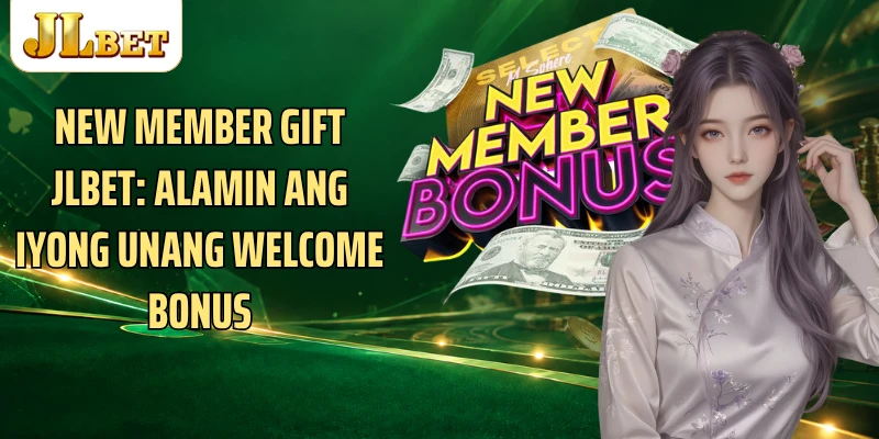 New member Gift JLBET: Alamin Ang Iyong Unang Welcome Bonus