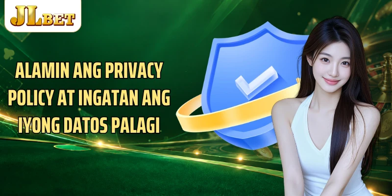Alamin ang Privacy Policy at ingatan ang iyong datos palagi