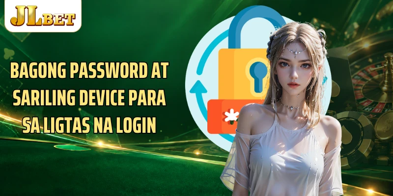 Bagong password at sariling device para sa ligtas na login