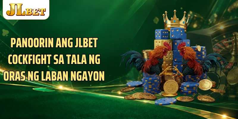 Panoorin ang JLBET Cockfight sa tala ng oras ng laban ngayon